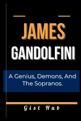 James Gandolfini: A Genius, Demons, and The Sopranos. - Hub, Gist