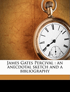 James Gates Percival: An Anecdotal Sketch and a Bibliography