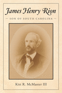 James Henry Rion: Son of South Carolina
