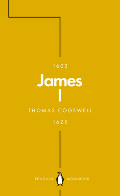James I (Penguin Monarchs): The Phoenix King - Cogswell, Thomas