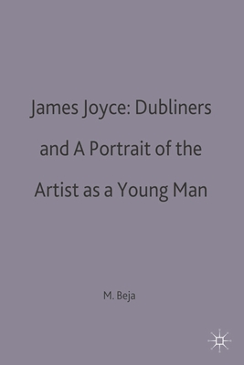 James Joyce: Dubliners and a Portrait of the Artist as a Young Man - Beja, Morris