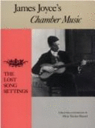 James Joyces Chamber Music: The Lost Song Settings