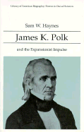 James K Polk and the Expansionist Impulse