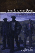 James Kitchener Davies: Detholiad O'i Waith - Rhys, Manon (Editor), and Thomas, M. Wynn (Editor)