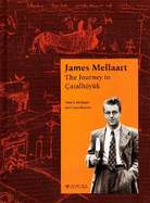 James Mellaart: The Journey to ?atalhy?k