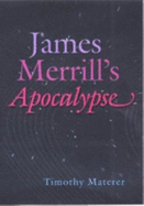 James Merrill's Apocalypse: The Internal Politics of International Cartels - Materer, Timothy