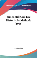 James Mill Und Die Historische Methode (1908)