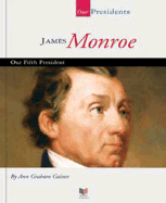 James Monroe: Our Fifth President