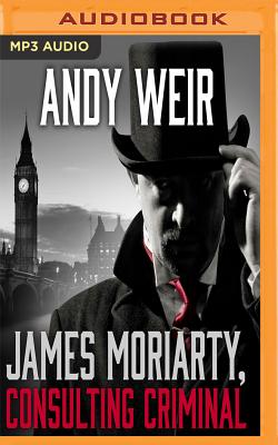 James Moriarty, Consulting Criminal - Weir, Andy, and Malcolm, Graeme (Read by)