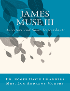 James Muse III: Ancestors and Some Descendants