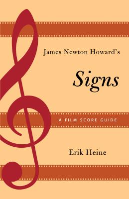 James Newton Howard's Signs: A Film Score Guide - Heine, Erik