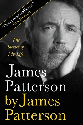 James Patterson by James Patterson: The Stories of My Life - Patterson, James