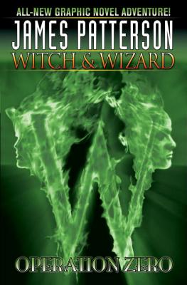 James Patterson's Witch & Wizard Volume 2: Operation Zero - Naraghi, Dara, and Santos, Victor (Artist)