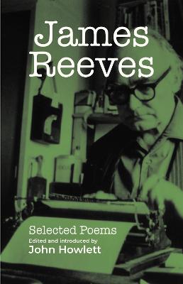 James Reeves: Selected Poems - Howlett, John (Editor)