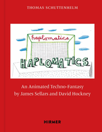 James Sellars and David Hockney: Haplomatics: An Animated Techno-Fantasy