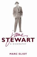 James Stewart: A Biography - Eliot, Marc