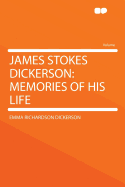James Stokes Dickerson: Memories of His Life