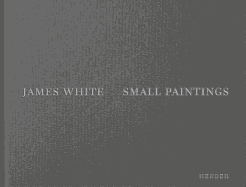 James White: Small Paintings