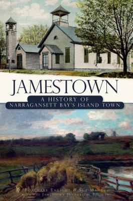 Jamestown: A History of Narragansett Bay's Island Town - Maden, Sue, and Enright, Rosemary, and Jamestown Historical Society