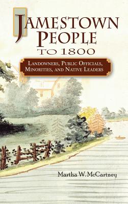 Jamestown People to 1800: Landowners, Public Officials, Minorities, and Native Leaders - McCartney, Martha