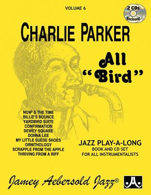 Jamey Aebersold Jazz -- Charlie Parker -- All Bird, Vol 6: Book & 2 CDs - Aebersold, Jamey