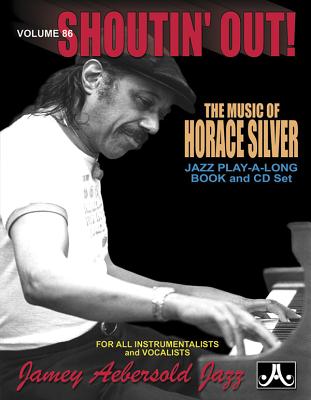 Jamey Aebersold Jazz -- Shoutin' Out, Vol 86: The Music of Horace Silver, Book & CD - Silver, Horace, and Aebersold, Jamey