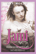 Jami: Darkness to Light Book 2: M/M Taboo Romance
