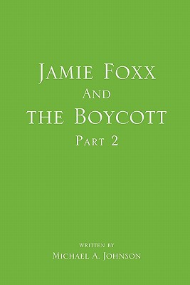 Jamie Foxx and the Boycott Part 2 - Johnson, Michael A