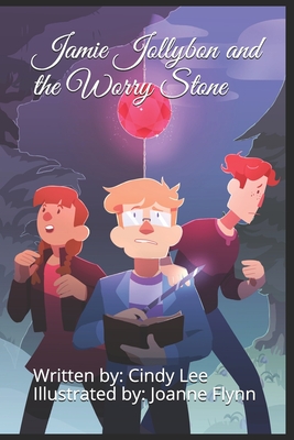 Jamie Jollybon and the Worry Stone - Lee, Cindy