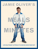 Jamie Oliver's Meals in Minutes: A Revolutionary Approach to Cooking Good Food Fast