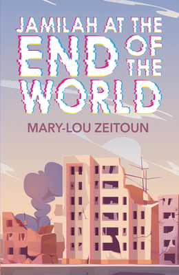 Jamilah at the End of the World - Zeitoun, Mary-Lou