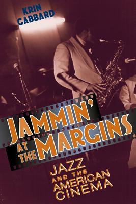Jammin' at the Margins: Jazz and the American Cinema - Gabbard, Krin, Dr., Ph.D.