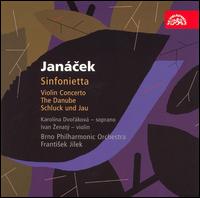 Jancek: Sinfonietta: Violin Concerto; The Danube; Schluck und Jau - Ivan Zenaty (violin); Jir Benes (viola); Karolna Dvorkov (soprano); Marie Gajdosova (violin);...
