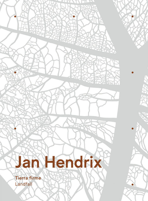 Jan Hendrix: Landfall - Hendrix, Jan, and Lowe, Adam (Text by), and Adria, Miquel (Text by)