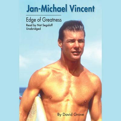 Jan-Michael Vincent: Edge of Greatness - Grove, David, and Segaloff, Nat (Read by)