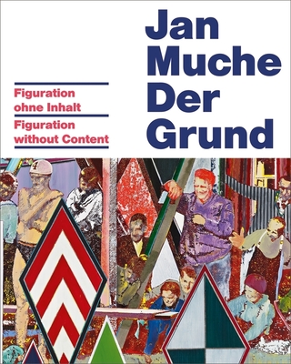 Jan Muche: Figuration Without Content - Muche, Jan, and Theweleit, Klaus (Text by)