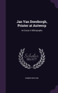 Jan Van Doesborgh, Printer at Antwerp: An Essay in Bibliography