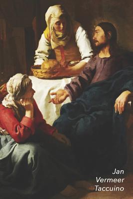 Jan Vermeer Taccuino: Cristo in Casa Di Marta E Maria - Bel Diario - Perfetto Per Prendere Appunti - Ideale Per La Scuola, Lo Studio, Le Ricette O Le Password - Bode, Palode