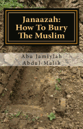 Janaazah: How to Bury the Muslim