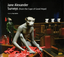 Jane Alexander: Surveys from the Cape of Good Hope - Mercer, Kobena, and Simon, Njami, and Van Robbroeack, Lize