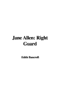 Jane Allen: Right Guard - Bancroft, Edith