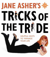 Jane Asher's Tricks of the Trade: 100 Helpful Hints to Manage Your Life - Asher, Jane