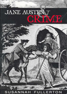 Jane Austen and Crime - Fullerton, Susannah, and Williams, Debbie