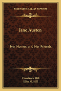 Jane Austen: Her Homes and Her Friends