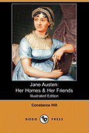 Jane Austen: Her Homes & Her Friends (Illustrated Edition) (Dodo Press)