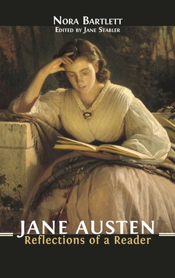 Jane Austen: Reflections of a Reader - Bartlett, Nora, and Stabler, Jane (Editor)