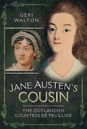 Jane Austen's Cousin: The Outlandish Countess de Feuillide