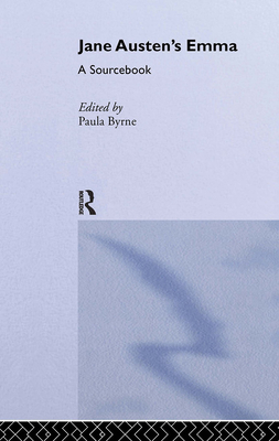 Jane Austen's Emma: A Routledge Study Guide and Sourcebook - Byrne, Paula (Editor)