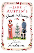 Jane Austen's Guide to Dating - Henderson, Lauren