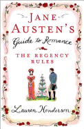 Jane Austen's Guide to Romance: The Regency Rules